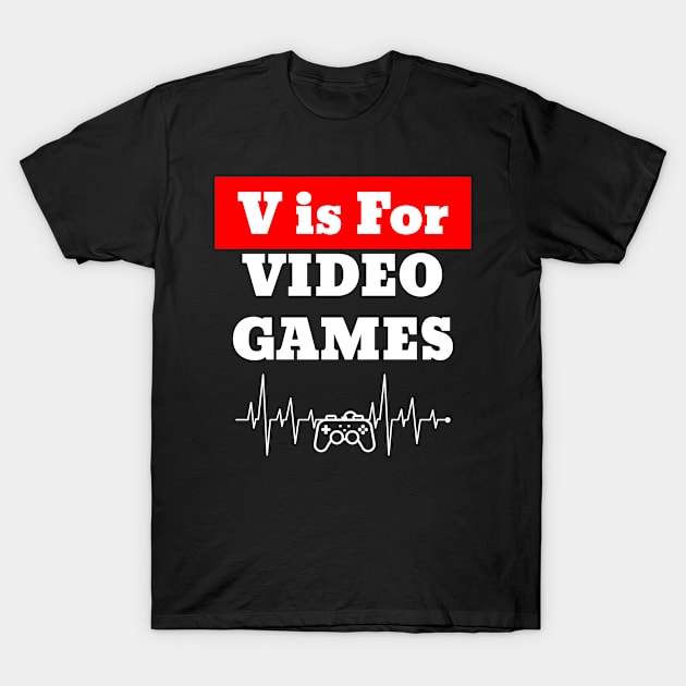 V is For Video Games Valentines Day Gamer T-Shirt by lightbulbmcoc